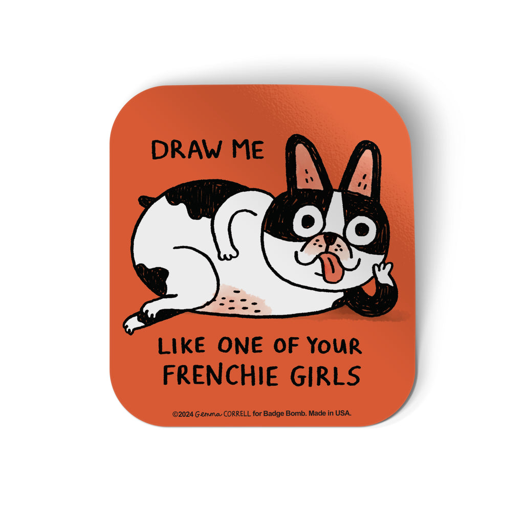 Draw Me Like One of Your Frenchie Girls Dog Sticker